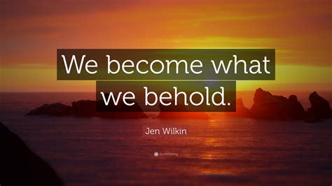 we become what we behold porn|WE BECOME WHAT WE BEHOLD .
